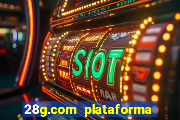 28g.com plataforma de jogos